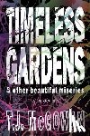 McGowan, T J - Timeless Gardens & Other Beautiful Miseries