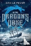 Le Fever, Dan - In The Dragon's Wake