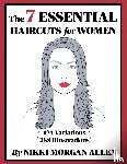 Morgan Allen, Nikki - The 7 ESSENTIAL HAIRCUTS for WOMEN