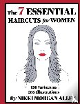 Morgan Allen, Nikki - The 7 ESSENTIAL HAIRCUTS for WOMEN