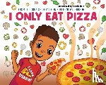 Gibson, Benita L. - I Only Eat Pizza