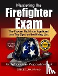 Cunningham, Steve - Mastering the Firefighter Exam: The Proven Path from Applicant to Top Spot on the Hiring List - Firefighter Exam Preparation Book