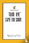Gray, Kinyatta - Good-Bye Came Too Soon