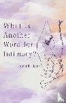 Baker, Amanda - What is Another Word for Intimacy?