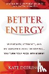 Deering, Kate - Better Energy: Why Health, Hormones, and Metabolism Depend on How Well You Turn Your Food Into Energy