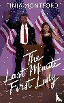 Montford, Tinia - The Last Minute First Lady