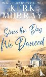 Murray, Kerk - Since the Day We Danced