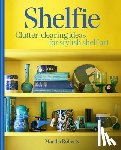Roberts, Martha - Shelfie: Clutter-Clearing Ideas for Stylish Shelf Art