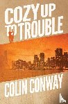 Conway, Colin - Cozy Up to Trouble