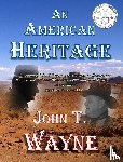 Wayne, John T. - An American Heritage
