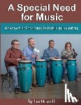 Howell, Jim W. - A Special Need for Music: Anyone Can Incorporate Music in Learning