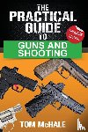 McHale, Tom - The Practical Guide to Guns and Shooting, Handgun Edition