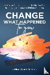Remmert, Odille, Remmert, Steve - Change What Happened to You