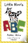 Moore, Holly - Little Moo's ABC Animal Haiku