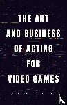 Bianco Schoeffling, Julia - The Art and Business of Acting for Video Games