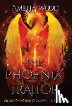 Wood, Amelia Maria - The Phoenix Traitor