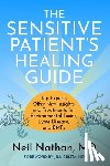 Nathan, Neil - The Sensitive Patient's Healing Guide: Top Experts Offer New Insights and Treatments for Environmental Toxins, Lyme Disease, and Emfs