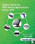 Liming, Sean D, Malin, John R - Starter Guide for POS Device Applications Using .NET