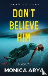 Arya, Monica - Don't Believe Him