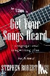 Cass, Stephen Robert - The 5 Steps to Get Your Songs Heard