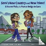 Palacios, Daniela - Sara's New Country and New Friend / El nuevo pais y la nueva amiga de Sara: Spanish and English Bilingual Children's Book