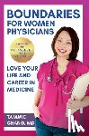 Chang, Tammie - Boundaries for Women Physicians: Love Your Life and Career in Medicine