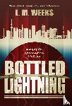 Weeks, L M - Bottled Lightning