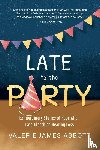 Abbott, Valerie - Late to the Party
