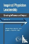 Stoner, Charles - Inspired Physician Leadership: Creating Influence and Impact, 2nd Edition