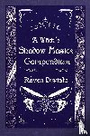 Digitalis, Raven, Tenebris, Frater - A Witch's Shadow Magick Compendium