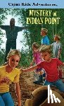 Landry, C. P. - CAJUN KIDS ADVENTURES Volume One MYSTERY at INDIAN POINT