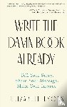 Lyons, Elizabeth - Write the Damn Book Already