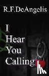 Deangelis, R. F. - I Hear You Calling