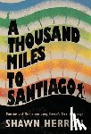 Herron, Shawn - A Thousand Miles to Santiago