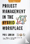 Simon, Phil - Project Management in the Hybrid Workplace