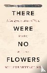 Meffert, William - There Were No Flowers