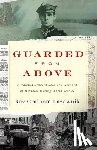 Lazewnik, Rav Grainom - Guarded from Above: A Talmud Student Soldier's Account of Miracles During World War II