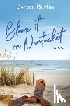 Burliss, Doreen - Blame It On Nantucket