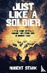 Stark, Robert - Just Like a Soldier
