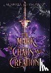 Federico, Arabella - The Mark of Chaos and Creation: A Science Fiction-Fantasy Romance, Book 1 (The Mark of Creation Chronicles)