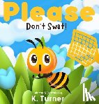 Turner, K - Please Don't Swat!