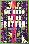 Miller, Paul - We Need to Do Better 2.0 - Teacher's Edition