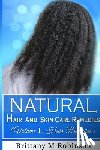 Robinson, Brittany - Natural Hair and Skin Care Remedies (Volume I