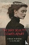 Marrocco, Christina - The Way Beauty Comes Apart