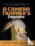 Wemmer, Chris - A Camera Trapper's Companion: An Introduction to Exploring Nature with Trail Cameras