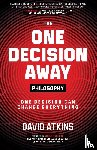 Atkins, David - The One Decision Away Philosophy
