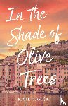 Laack, Kate - In the Shade of Olive Trees