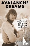 Dawson, Louis W. - Avalanche Dreams: A Memoir of Skiing, Climbing, and Life