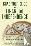 Scudieri, Monica - Grab Your Slice of Financial Independence