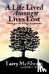 McElwain, Larry - A Life Lived Amongst Lives Lost: Serving as the Village Undertaker
